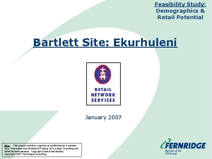 Feasibility Study: Demographics & Retail Potential Bartlett Site: Ekurhuleni January 2007 Note: This project