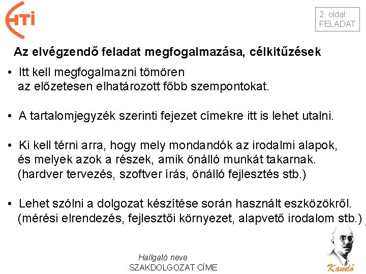 2. oldal: FELADAT Az elvégzendő feladat megfogalmazása, célkitűzések • Itt kell megfogalmazni tömören az