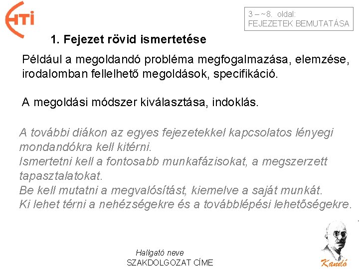 3 – ~8. oldal: FEJEZETEK BEMUTATÁSA 1. Fejezet rövid ismertetése Például a megoldandó probléma