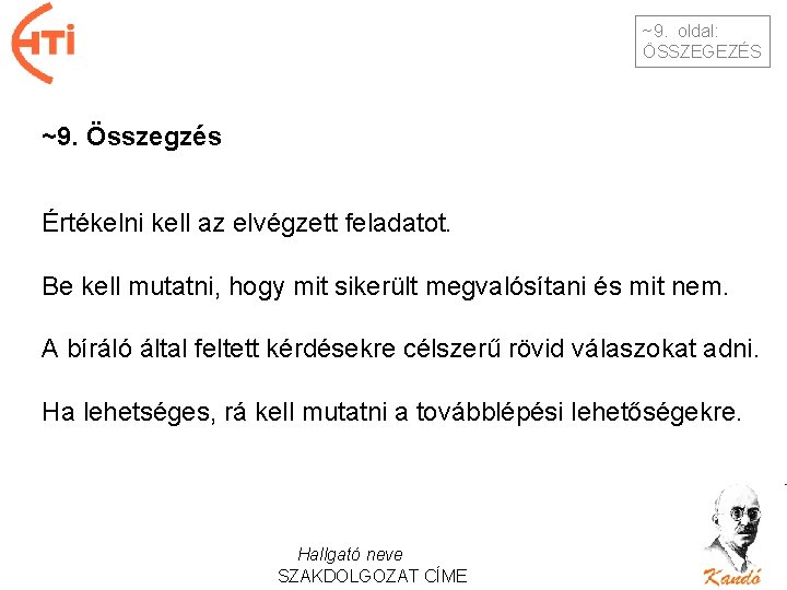 ~9. oldal: ÖSSZEGEZÉS ~9. Összegzés Értékelni kell az elvégzett feladatot. Be kell mutatni, hogy