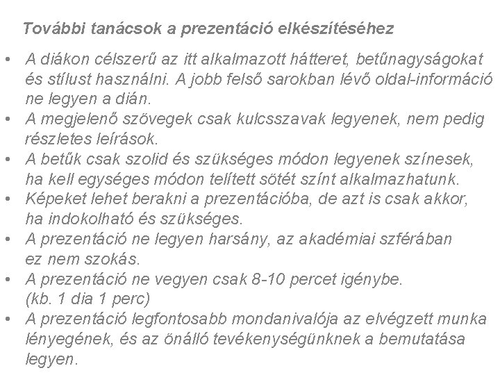 További tanácsok a prezentáció elkészítéséhez • A diákon célszerű az itt alkalmazott hátteret, betűnagyságokat