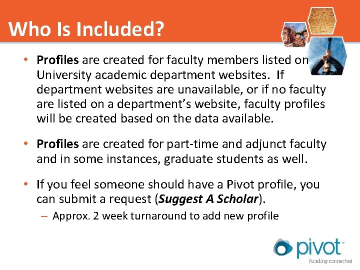 Who Is Included? • Profiles are created for faculty members listed on University academic