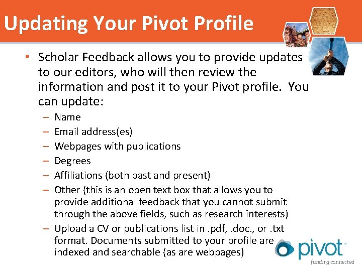 Updating Your Pivot Profile • Scholar Feedback allows you to provide updates to our