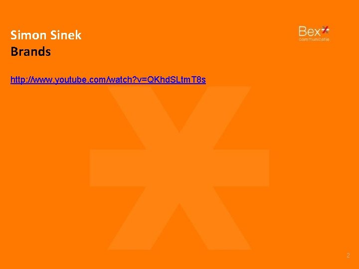 Simon Sinek Brands http: //www. youtube. com/watch? v=QKhd. SLtm. T 8 s 2 