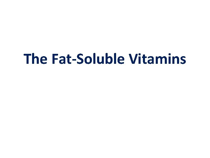 The Fat-Soluble Vitamins 