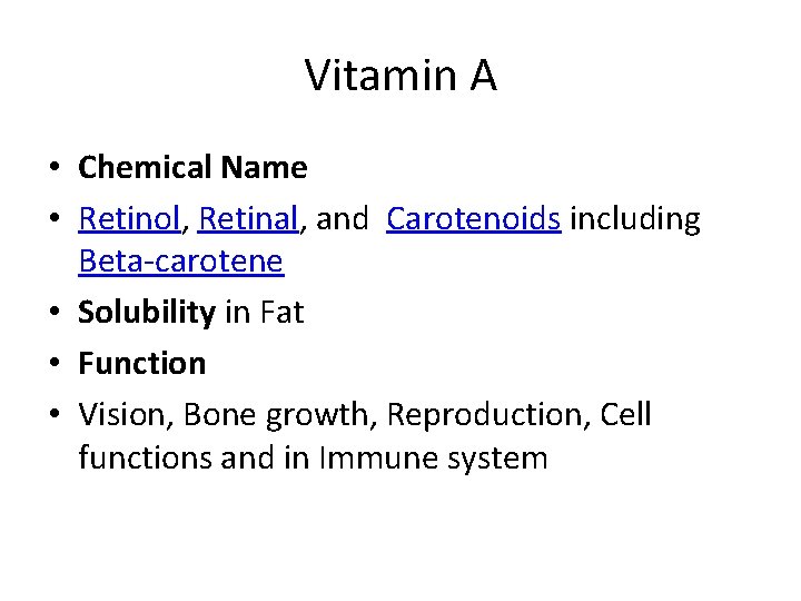 Vitamin A • Chemical Name • Retinol, Retinal, and Carotenoids including Beta carotene •