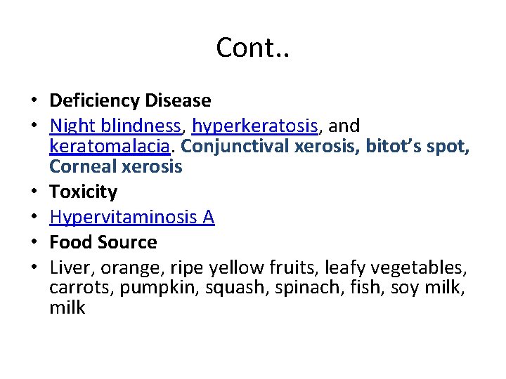 Cont. . • Deficiency Disease • Night blindness, hyperkeratosis, and keratomalacia. Conjunctival xerosis, bitot’s