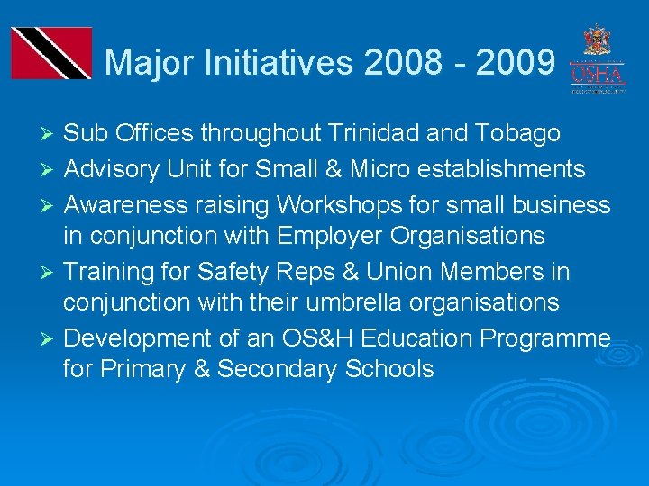 Major Initiatives 2008 - 2009 Sub Offices throughout Trinidad and Tobago Ø Advisory Unit