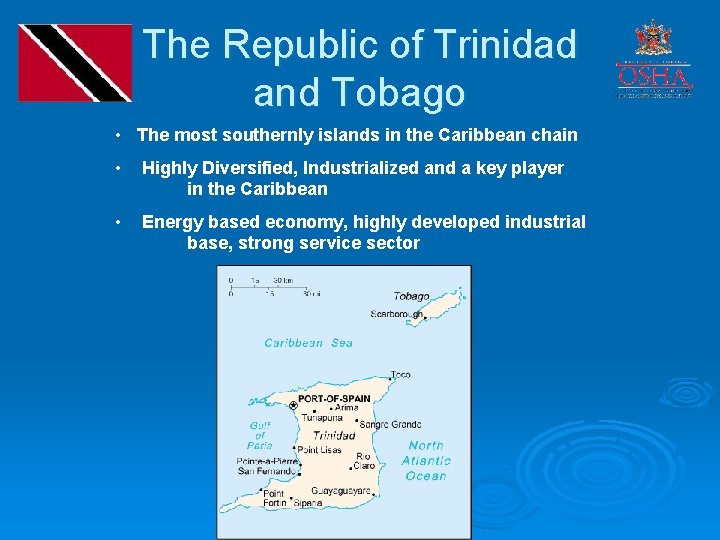 The Republic of Trinidad and Tobago • The most southernly islands in the Caribbean