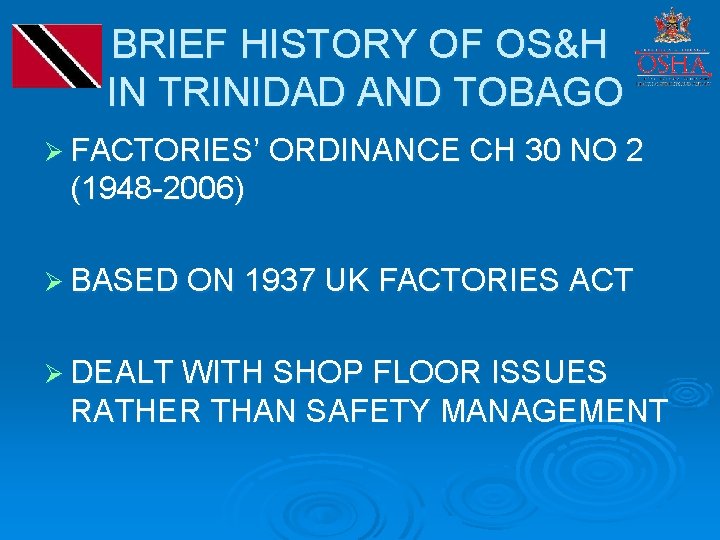 BRIEF HISTORY OF OS&H IN TRINIDAD AND TOBAGO Ø FACTORIES’ ORDINANCE CH 30 NO