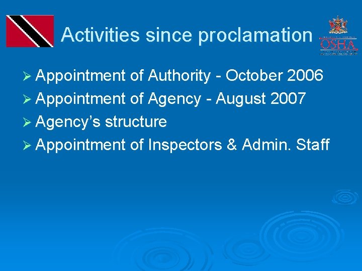 Activities since proclamation Ø Appointment of Authority - October 2006 Ø Appointment of Agency