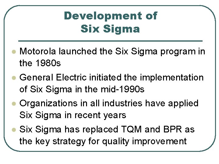 Development of Six Sigma l l Motorola launched the Six Sigma program in the