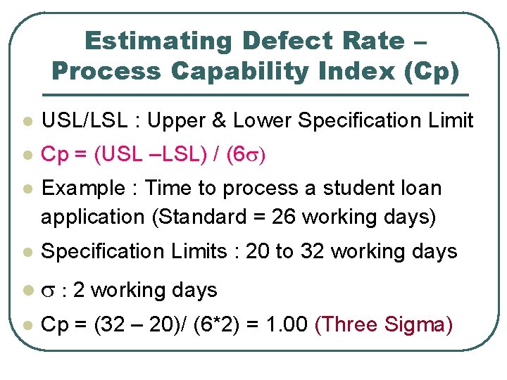 Estimating Defect Rate – Process Capability Index (Cp) l USL/LSL : Upper & Lower
