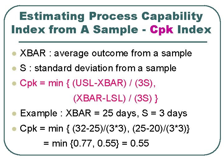 Estimating Process Capability Index from A Sample - Cpk Index l XBAR : average