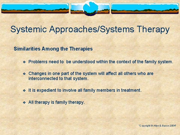Systemic Approaches/Systems Therapy Similarities Among the Therapies v Problems need to be understood within