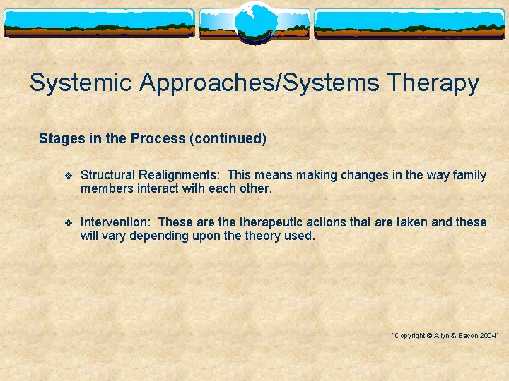 Systemic Approaches/Systems Therapy Stages in the Process (continued) v Structural Realignments: This means making
