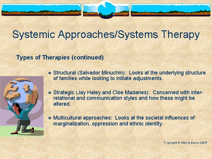 Systemic Approaches/Systems Therapy Types of Therapies (continued) v Structural (Salvador Minuchin): Looks at the