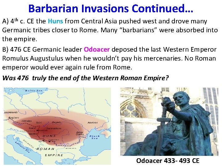 Barbarian Invasions Continued… A) 4 th c. CE the Huns from Central Asia pushed