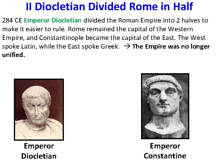 II Diocletian Divided Rome in Half 284 CE Emperor Diocletian divided the Roman Empire