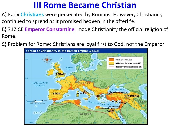 III Rome Became Christian A) Early Christians were persecuted by Romans. However, Christianity continued