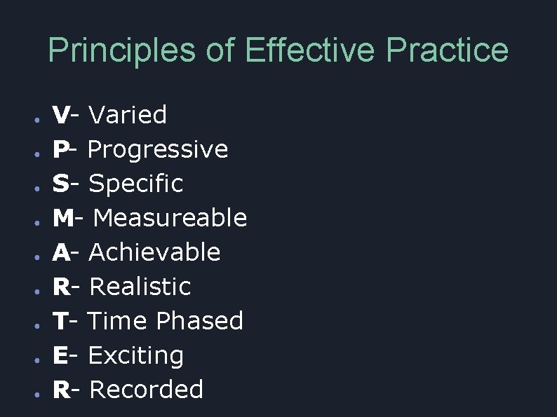 Principles of Effective Practice ● ● ● ● ● V- Varied P- Progressive S-