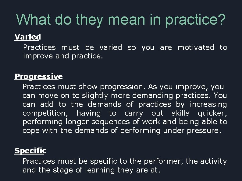 What do they mean in practice? Varied Practices must be varied so you are