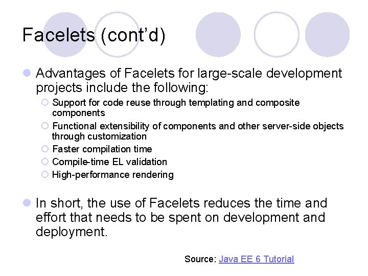 Facelets (cont’d) l Advantages of Facelets for large-scale development projects include the following: ¡