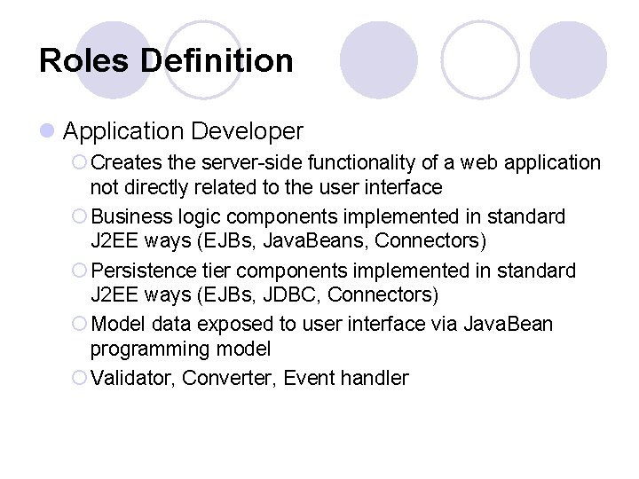 Roles Definition l Application Developer ¡ Creates the server-side functionality of a web application