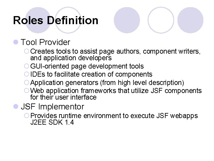 Roles Definition l Tool Provider ¡ Creates tools to assist page authors, component writers,