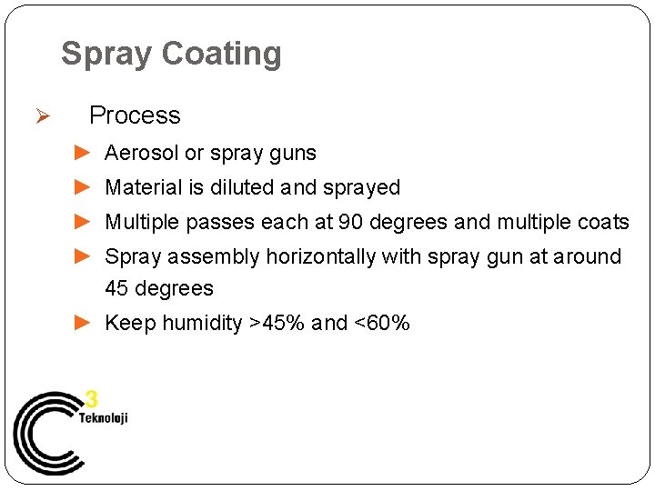 Spray Coating Ø Process ► Aerosol or spray guns ► Material is diluted and