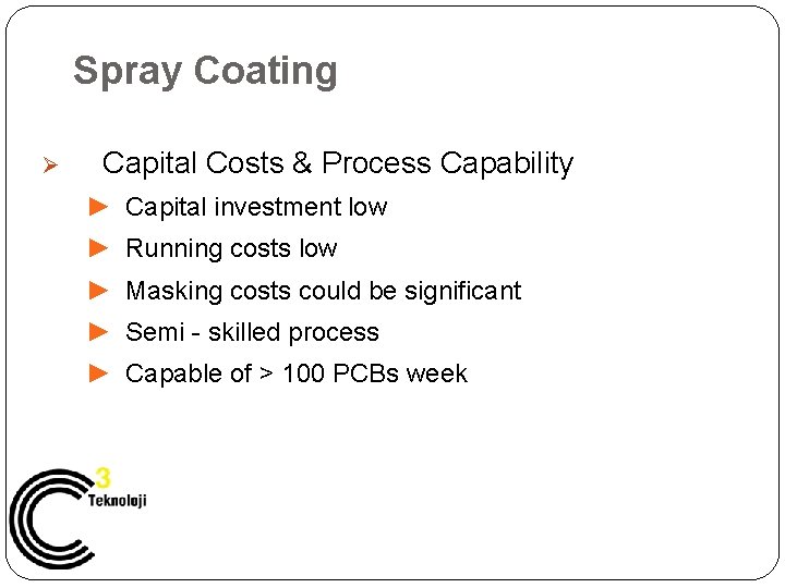 Spray Coating Ø Capital Costs & Process Capability ► Capital investment low ► Running