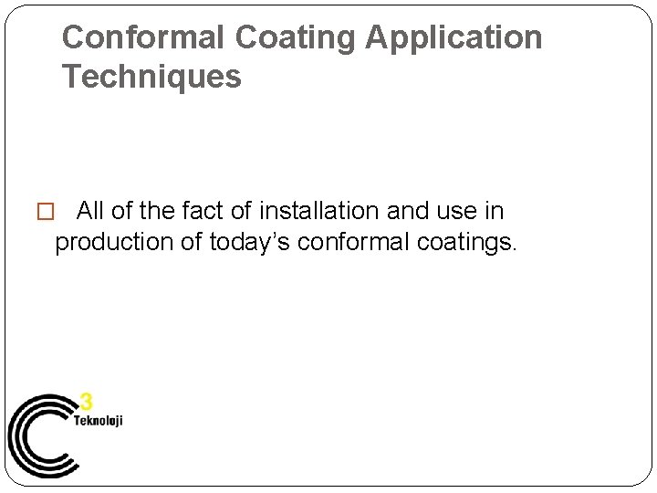 Conformal Coating Application Techniques � All of the fact of installation and use in