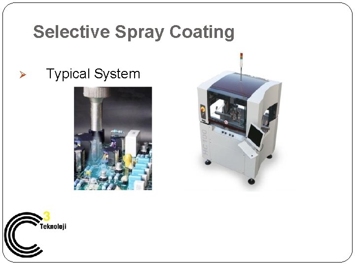 Selective Spray Coating Ø Typical System 