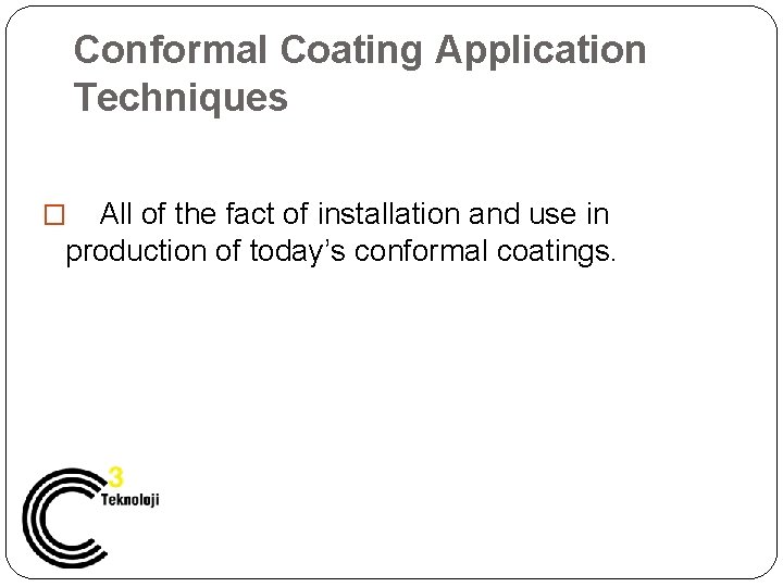 Conformal Coating Application Techniques All of the fact of installation and use in production