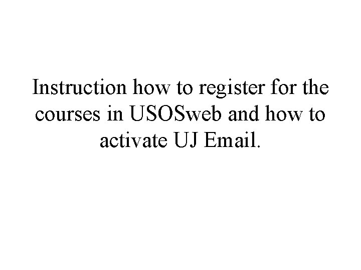 Instruction how to register for the courses in USOSweb and how to activate UJ