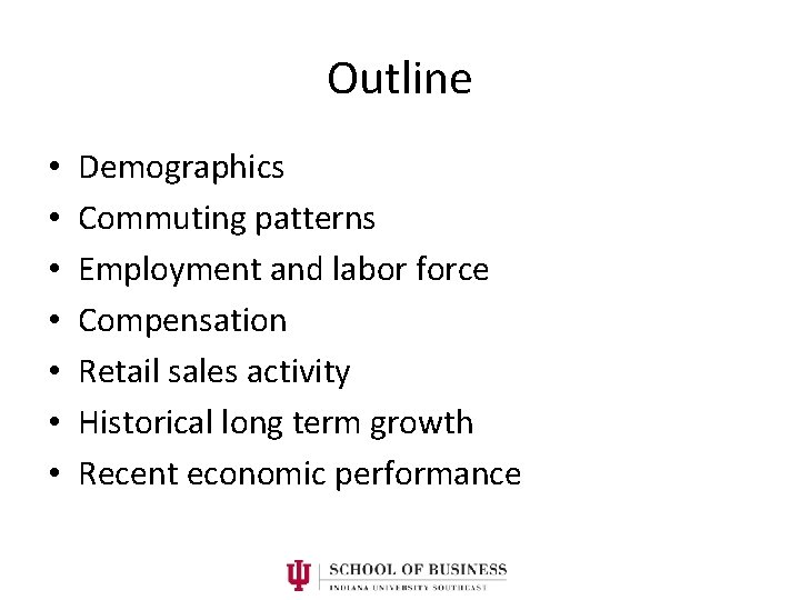 Outline • • Demographics Commuting patterns Employment and labor force Compensation Retail sales activity