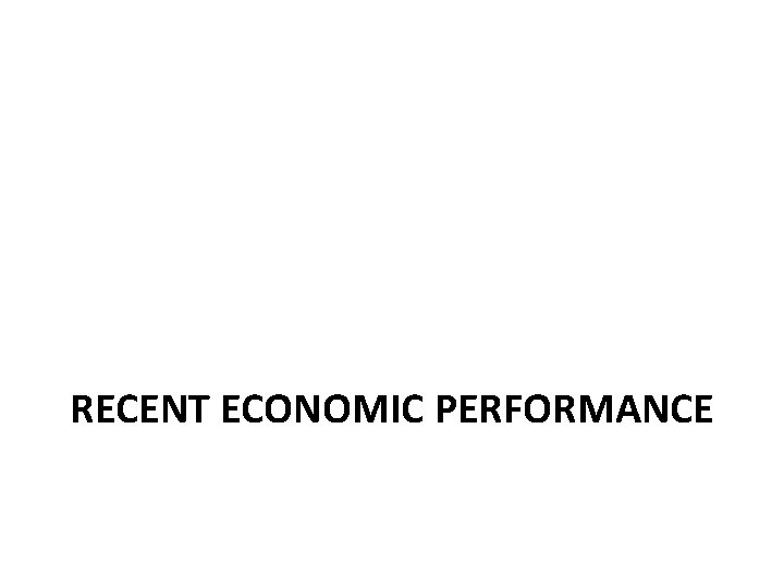 RECENT ECONOMIC PERFORMANCE 