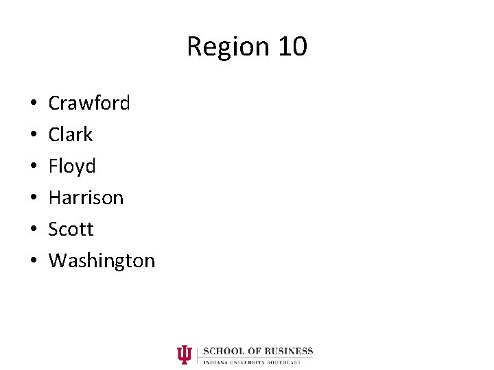 Region 10 • • • Crawford Clark Floyd Harrison Scott Washington 