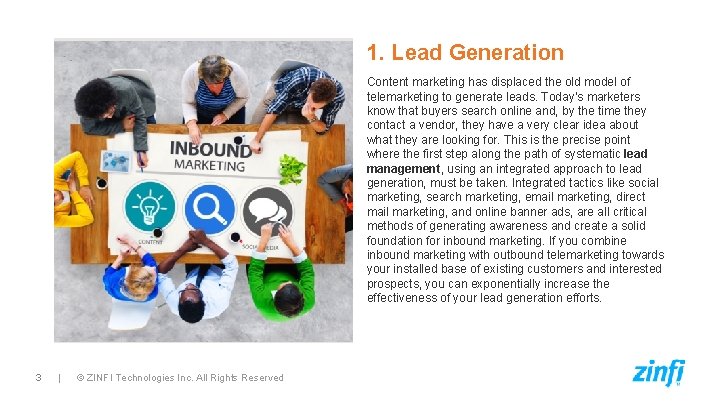 1. Lead Generation Content marketing has displaced the old model of telemarketing to generate