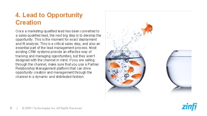 4. Lead to Opportunity Creation Once a marketing-qualified lead has been converted to a