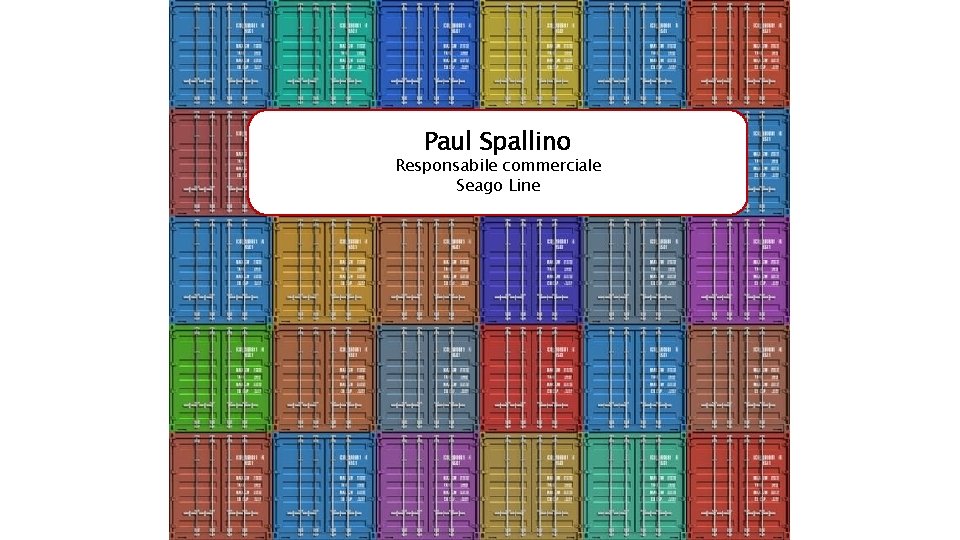 Paul Spallino Responsabile commerciale Seago Line Paul Spallino Responsabile commerciale Seago Line