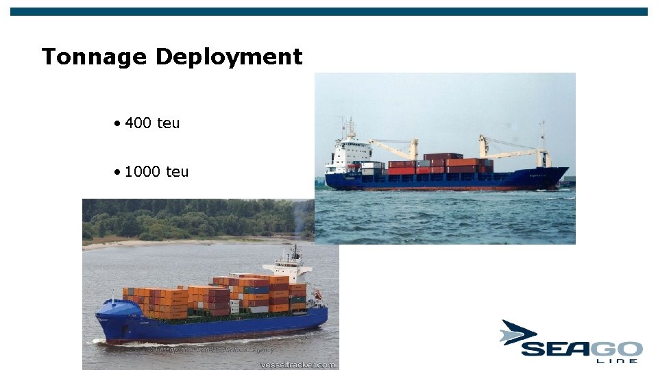 Tonnage Deployment • 400 teu • 1000 teu Tonnage Deployment • 400 teu • 1000 teu