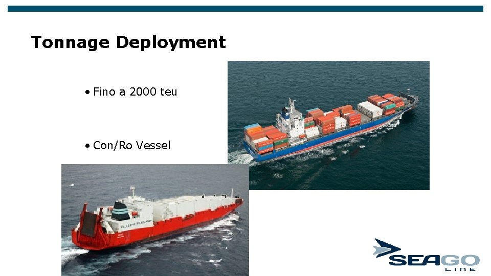 Tonnage Deployment • Fino a 2000 teu • Con/Ro Vessel Tonnage Deployment • Fino a 2000 teu • Con/Ro Vessel