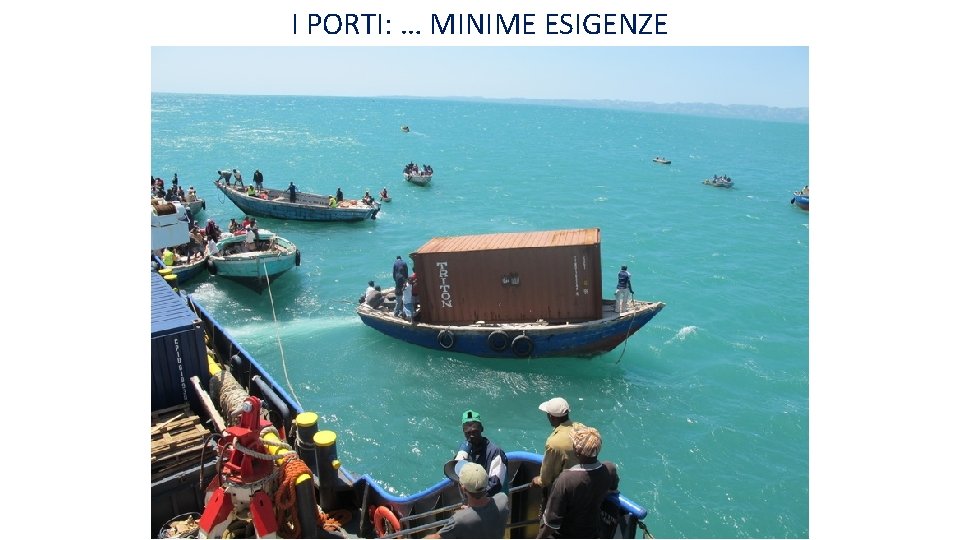 I PORTI: … MINIME ESIGENZE I PORTI: … MINIME ESIGENZE