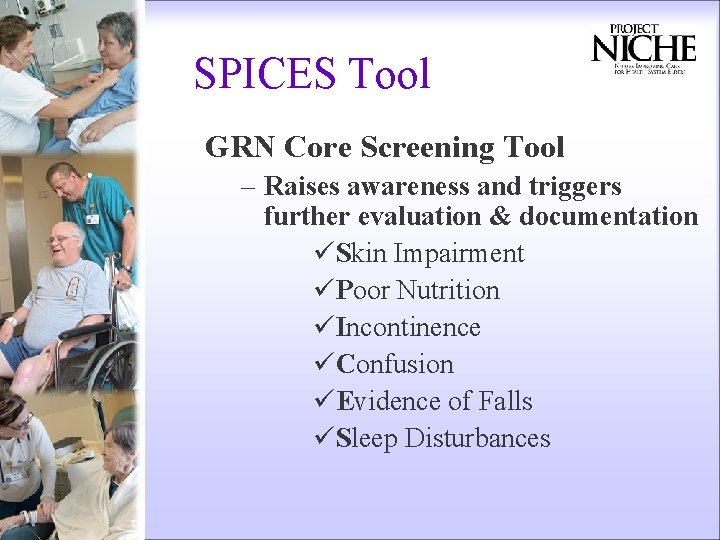 SPICES Tool GRN Core Screening Tool – Raises awareness and triggers further evaluation &