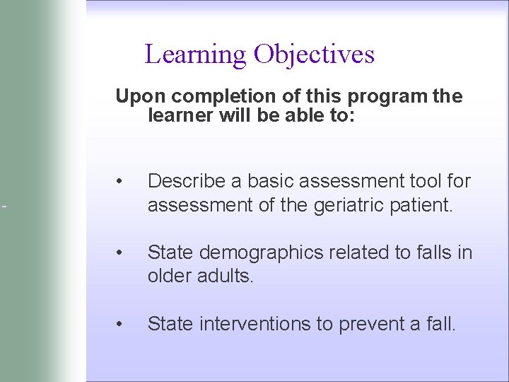 Learning Objectives Upon completion of this program the learner will be able to: •