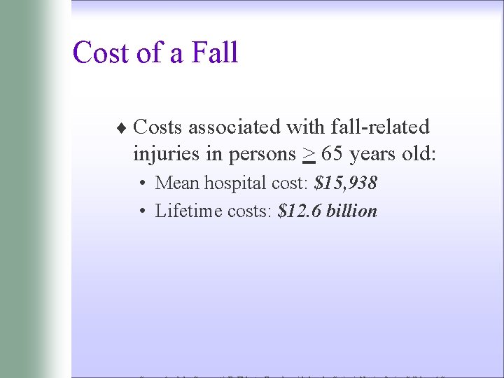 Cost of a Fall ¨ Costs associated with fall-related injuries in persons > 65