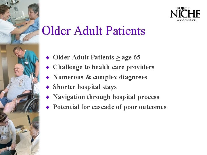 Older Adult Patients ¨ Older Adult Patients > age 65 ¨ Challenge to health