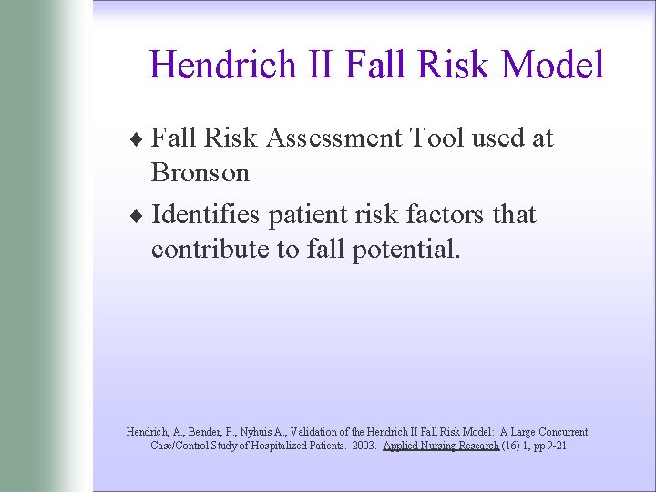 Hendrich II Fall Risk Model ¨ Fall Risk Assessment Tool used at Bronson ¨