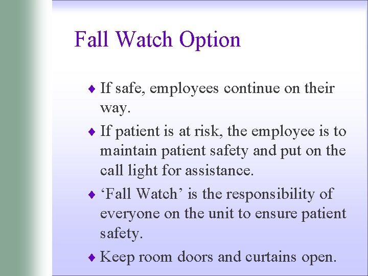 Fall Watch Option ¨ If safe, employees continue on their way. ¨ If patient